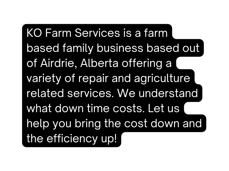 KO Farm Services is a farm based family business based out of Airdrie Alberta offering a variety of repair and agriculture related services We understand what down time costs Let us help you bring the cost down and the efficiency up
